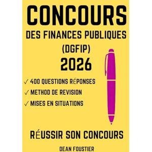 Foustier, Dean Concours des finances publiques (DGFiP) 2026: 400 questions réponses pour réussir, Tout pour l’oral Foustier, Dean Concours des finances publiques (DGFiP) 2026: 400 questions réponses pour réussir, Tout pour l’oral
