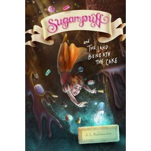 Rademacher, J. L. Sugarpuff and the Land Beneath the Cake: Volume 1 in The Sugarpuff Trilogy Rademacher, J. L. Sugarpuff and the Land Beneath the Cake: Volume 1 in The Sugarpuff Trilogy