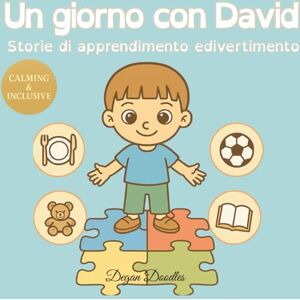 Doodles, Degan Un giorno con David Storie di apprendimento e divertimento: Un libro per bambini splendidamente illustrato sulle routine, l’autonomia e il ... ... quotidiane e attività per bambini speciali) Doodles, Degan Un giorno con David Storie di apprendimento e divertimento: Un libro per bambini splendidamente illustrato sulle routine, l’autonomia e il ... ... quotidiane e attività per bambini speciali)