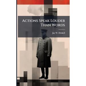 Driskell, Jay W Actions Speak Louder Than Words Driskell, Jay W Actions Speak Louder Than Words