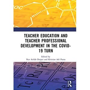 Routledge Teacher Education and Teacher Professional Development in the COVID-19 Turn: Proceedings of the International Conference on Teacher Training and Education ... Surakarta, Indonesia, August 25–26, 2021 Routledge Teacher Education and Teacher Professional Development in the COVID-19 Turn: Proceedings of the International Conference on Teacher Training and Education ... Surakarta, Indonesia, August 25–26, 2021