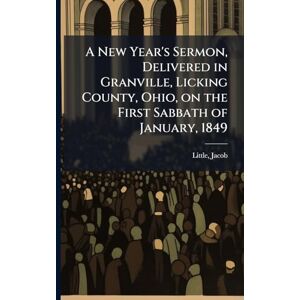 United A New Year's Sermon, Delivered in Granville, Licking County, Ohio, on the First Sabbath of January, 1849 United A New Year's Sermon, Delivered in Granville, Licking County, Ohio, on the First Sabbath of January, 1849