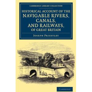 Priestley, Joseph Historical Account of the Navigable Rivers, Canals, and Railways, of Great Britain: As a Reference to Nichols, Priestley and Walker's New Map of ... ... in the Possession of Joseph Priestley, Esq. Priestley, Joseph Historical Account of the Navigable Rivers, Canals, and Railways, of Great Britain: As a Reference to Nichols, Priestley and Walker's New Map of ... ... in the Possession of Joseph Priestley, Esq.