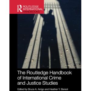 The Routledge Handbook of International Crime and Justice Studies (Routledge International Handbooks) The Routledge Handbook of International Crime and Justice Studies (Routledge International Handbooks)