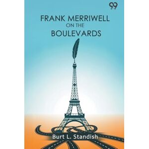 Standish, Burt L Frank Merriwell On The BoulevardsOr Astonishing The Europeans (Edition1) Standish, Burt L Frank Merriwell On The BoulevardsOr Astonishing The Europeans (Edition1)