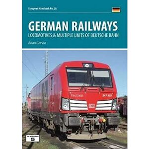 Garvin, Brian German Railways Part 1: Locomtoives & Multiple Units of Deutsche Bahn: 2A (European Handbooks) Garvin, Brian German Railways Part 1: Locomtoives & Multiple Units of Deutsche Bahn: 2A (European Handbooks)
