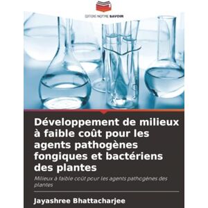 Bhattacharjee, Jayashree Développement de milieux à faible coût pour les agents pathogènes fongiques et bactériens des plantes: Milieux à faible coût pour les agents pathogènes des plantes Bhattacharjee, Jayashree Développement de milieux à faible coût pour les agents pathogènes fongiques et bactériens des plantes: Milieux à faible coût pour les agents pathogènes des plantes