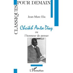 Ela, Jean-Marc Cheikh Anta Diop ou l'honneur de penser Ela, Jean-Marc Cheikh Anta Diop ou l'honneur de penser