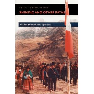 Shining and Other Paths: War and Society in Peru, 1980-1995 (Latin America Otherwise) Shining and Other Paths: War and Society in Peru, 1980-1995 (Latin America Otherwise)