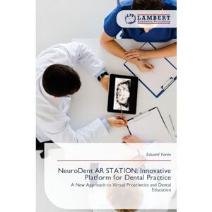 Vanin, Eduard NeuroDent AR STATION: Innovative Platform for Dental Practice Vanin, Eduard NeuroDent AR STATION: Innovative Platform for Dental Practice