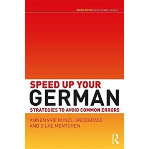 Künzl-Snodgrass, Annemarie Speed Up Your German: Strategies to Avoid Common Errors (Speed up your Language Skills) Künzl-Snodgrass, Annemarie Speed Up Your German: Strategies to Avoid Common Errors (Speed up your Language Skills)