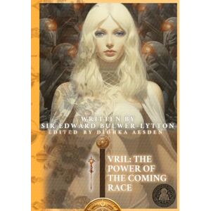 Bulwer-Lytton, Edward Vril: The Power of the Coming Race (Illustrated): A Journey into Subterranean Enlightenment Cosmic Forces and Utopian Realm of the Vril-ya While ... and Spirituality (Saints & Sacred Scriptures) Bulwer-Lytton, Edward Vril: The Power of the Coming Race (Illustrated): A Journey into Subterranean Enlightenment Cosmic Forces and Utopian Realm of the Vril-ya While ... and Spirituality (Saints & Sacred Scriptures)