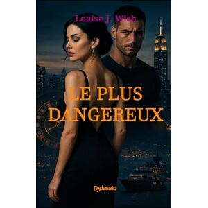 Wish, Louise J. Le Plus Dangereux (La plus grande romance érotique) Wish, Louise J. Le Plus Dangereux (La plus grande romance érotique)