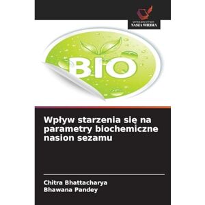 Bhattacharya, Chitra Wplyw starzenia się na parametry biochemiczne nasion sezamu Bhattacharya, Chitra Wplyw starzenia się na parametry biochemiczne nasion sezamu