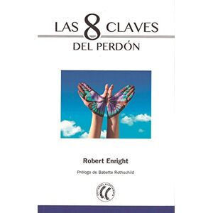 Enright, Robert Las 8 claves del perdón Enright, Robert Las 8 claves del perdón