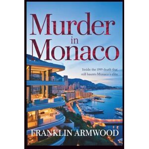 Armwood, Franklin Murder in Monaco: Inside the 1999 Death That Still Haunts Monaco’s Elite Armwood, Franklin Murder in Monaco: Inside the 1999 Death That Still Haunts Monaco’s Elite