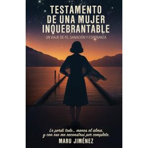 Jiménez, Maru Testamento de una mujer inquebrantable Jiménez, Maru Testamento de una mujer inquebrantable