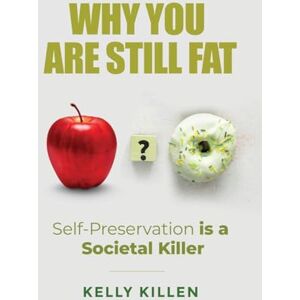 Killen, Kelly Why You Are Still Fat Killen, Kelly Why You Are Still Fat