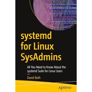 Both, David systemd for Linux SysAdmins: All You Need to Know About the systemd Suite for Linux Users Both, David systemd for Linux SysAdmins: All You Need to Know About the systemd Suite for Linux Users