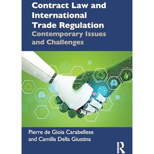 de Gioia Carabellese, Pierre Contract Law and International Trade Regulation: Contemporary Issues and Challenges de Gioia Carabellese, Pierre Contract Law and International Trade Regulation: Contemporary Issues and Challenges