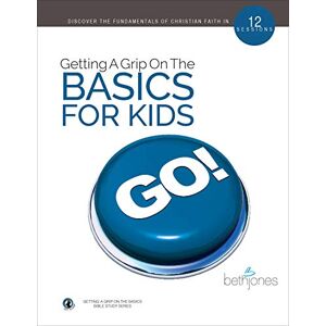 Jones, Beth Getting A Grip on the Basics for Kids (The Basics With Beth Bible Study Series) Jones, Beth Getting A Grip on the Basics for Kids (The Basics With Beth Bible Study Series)
