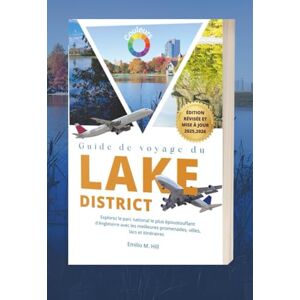 M. Hill, Emilio Guide de voyage du Lake District 2025-2026: Explorez le parc national le plus époustouflant d'Angleterre avec les meilleures promenades, villes, lacs et itinéraires (Sachez avant de partir) M. Hill, Emilio Guide de voyage du Lake District 2025-2026: Explorez le parc national le plus époustouflant d'Angleterre avec les meilleures promenades, villes, lacs et itinéraires (Sachez avant de partir)