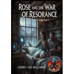 williams, corey Rose and the War of Resonance: The Moon-Iron Series Book V: 5 williams, corey Rose and the War of Resonance: The Moon-Iron Series Book V: 5
