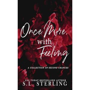 Sterling, S L Once More, with Feeling: A Collection of Second Chances Sterling, S L Once More, with Feeling: A Collection of Second Chances