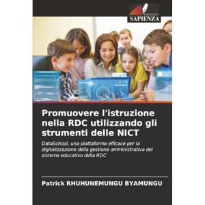 RHUHUNEMUNGU BYAMUNGU, Patrick Promuovere l'istruzione nella RDC utilizzando gli strumenti delle NICT: DataSchool, una piattaforma efficace per la digitalizzazione della gestione amministrativa del sistema educativo della RDC RHUHUNEMUNGU BYAMUNGU, Patrick Promuovere l'istruzione nella RDC utilizzando gli strumenti delle NICT: DataSchool, una piattaforma efficace per la digitalizzazione della gestione amministrativa del sistema educativo della RDC