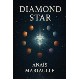 Mariaulle, Anaïs Diamond Star: Boek 1 Mariaulle, Anaïs Diamond Star: Boek 1