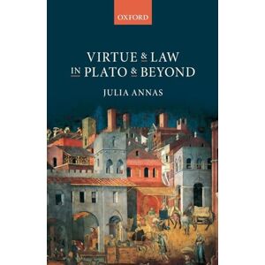 Annas, Julia Virtue and Law in Plato and Beyond Annas, Julia Virtue and Law in Plato and Beyond