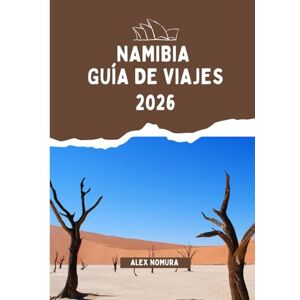 Nomura, Alex NAMIBIA GUÍA DE VIAJES 2026: Dónde comer, cómo comprar tarjetas SIM y alojarse en línea, las mejores opciones de alojamiento para todos los ... transporte por ciudades y parques nacionales. Nomura, Alex NAMIBIA GUÍA DE VIAJES 2026: Dónde comer, cómo comprar tarjetas SIM y alojarse en línea, las mejores opciones de alojamiento para todos los ... transporte por ciudades y parques nacionales.