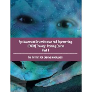 Marich, Jamie Eye Movement Desensitization and Reprocessing (EMDR) Therapy: Training Course Part I: The Institute for Creative Mindfulness Marich, Jamie Eye Movement Desensitization and Reprocessing (EMDR) Therapy: Training Course Part I: The Institute for Creative Mindfulness