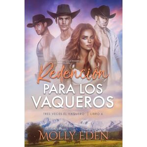 Eden, Molly Redención para los Vaqueros: Un Romance de Enemigos a Amantes de Harén Inverso (Tres Veces el Vaquero) Eden, Molly Redención para los Vaqueros: Un Romance de Enemigos a Amantes de Harén Inverso (Tres Veces el Vaquero)
