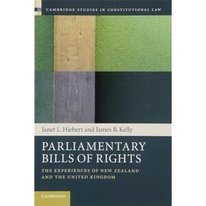 Hiebert, Janet L. Parliamentary Bills of Rights: The Experiences of New Zealand and the United Kingdom: 11 (Cambridge Studies in Constitutional Law, Series Number 11) Hiebert, Janet L. Parliamentary Bills of Rights: The Experiences of New Zealand and the United Kingdom: 11 (Cambridge Studies in Constitutional Law, Series Number 11)