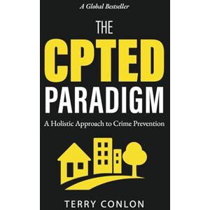 Conlon, Terry The CPTED Paradigm a Holistic Approach to Crime Prevention Conlon, Terry The CPTED Paradigm a Holistic Approach to Crime Prevention