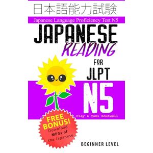 Boutwell, John Clay Japanese Reading for JLPT N5: Master the Japanese Language Proficiency Test N5: 4 Boutwell, John Clay Japanese Reading for JLPT N5: Master the Japanese Language Proficiency Test N5: 4