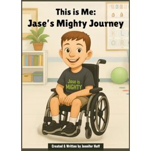 Huff, Jennifer This is Me: Jase’s Mighty Journey (Mighty Kids, Epic Journeys) Huff, Jennifer This is Me: Jase’s Mighty Journey (Mighty Kids, Epic Journeys)