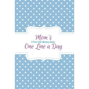 Publishing, FastForward Mom's One Line a Day: A Five-Year Memory Book: (Journal Diary) Publishing, FastForward Mom's One Line a Day: A Five-Year Memory Book: (Journal Diary)