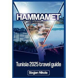 NIKOLA, STOJAN Hammamet, Tunisia 2025 Travel Guide: Explore the beauty in Hammamet, Tunisia. NIKOLA, STOJAN Hammamet, Tunisia 2025 Travel Guide: Explore the beauty in Hammamet, Tunisia.