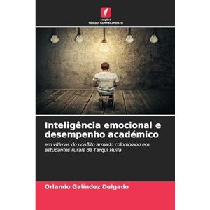 Galíndez Delgado, Orlando Inteligência emocional e desempenho académico: em vítimas do conflito armado colombiano em estudantes rurais de Tarqui Huila Galíndez Delgado, Orlando Inteligência emocional e desempenho académico: em vítimas do conflito armado colombiano em estudantes rurais de Tarqui Huila