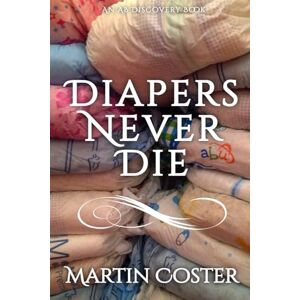 Coster, Martin Diapers Never Die Coster, Martin Diapers Never Die