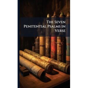 TBD The Seven Penitential Psalms in Verse TBD The Seven Penitential Psalms in Verse