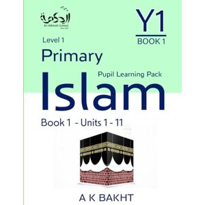 Bakht, Dr A K Primary Islam Year 1 Pupil Learning Book 1: Children's Islamic Studies Book Grade 1 (Primary Islam Islamic Education Series For Children) Bakht, Dr A K Primary Islam Year 1 Pupil Learning Book 1: Children's Islamic Studies Book Grade 1 (Primary Islam Islamic Education Series For Children)