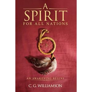 WILLIAMSON, C. G. A Spirit For All Nations: An Awakening Begins WILLIAMSON, C. G. A Spirit For All Nations: An Awakening Begins
