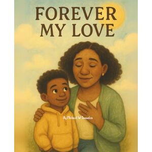 Snowden, Michael Forever My Love: A Mother’s Letter to Her Son Through the Fog of Dementia Snowden, Michael Forever My Love: A Mother’s Letter to Her Son Through the Fog of Dementia