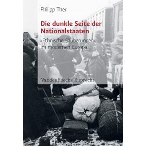 Ther, Philipp Die Dunkle Seite der Nationalstaaten: Ethnische Sauberungen Im Modernen Europa: 05 (Synthesen: Probleme Europaischer Geschichte) Ther, Philipp Die Dunkle Seite der Nationalstaaten: Ethnische Sauberungen Im Modernen Europa: 05 (Synthesen: Probleme Europaischer Geschichte)