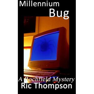 Thompson, Ric Millennium Bug: A Rochfield Mystery: 9 (Rochfield Mysteries) Thompson, Ric Millennium Bug: A Rochfield Mystery: 9 (Rochfield Mysteries)