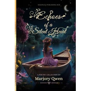 Qwen, Marjory Echoes of a Silent Heart: A Poetry Collection Qwen, Marjory Echoes of a Silent Heart: A Poetry Collection