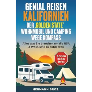 Bros., Hermann Genial Reisen Kalifornien Der ‚Golden State‘ Wohnmobil und Camping Wege Kompass: Alles was Sie brauchen um die USA & Westküste zu entdecken, mit Karten, Bildern, und Infos Bros., Hermann Genial Reisen Kalifornien Der ‚Golden State‘ Wohnmobil und Camping Wege Kompass: Alles was Sie brauchen um die USA & Westküste zu entdecken, mit Karten, Bildern, und Infos